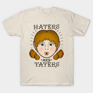 Haters are Taters T-Shirt